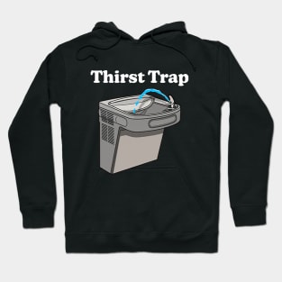 Thirst Trap Hoodie